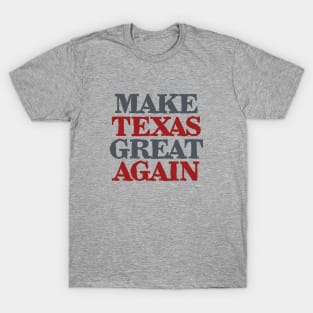 Make Texas Great Again T-Shirt